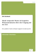Cover-Bild zum Titel 'Ideale temporale Muster als kognitive Wissensstrukturen über den Umgang mit der Zeit' von 'Dirk Steinbach'