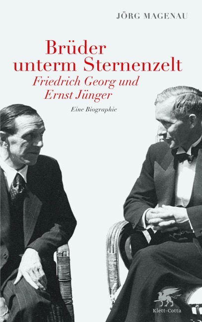 Brüder unterm Sternenzelt - Friedrich Georg und Ernst Jünger - Jörg Magenau