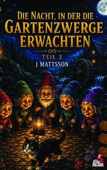 Die Nacht, in der die Gartenzwerge erwachten - J. Mattsson