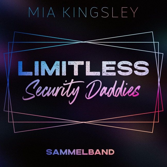 Limitless Security Daddies - Mia Kingsley