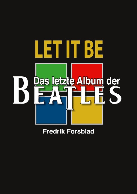 Let It Be - das letzte Album der Beatles - Fredrik Forsblad