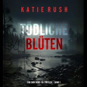 Cover-Bild zum Titel 'Tödliche Blüten (Ein Cara Ward FBI-Thriller ¿ Band 1)' von 'Katie Rush'