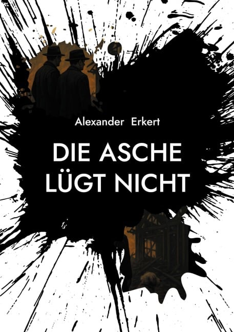 Die Asche lügt nicht - Alexander Erkert