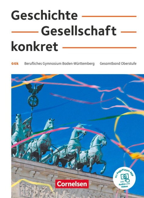 Geschichte, Gesellschaft, konkret. 11.-13. Schuljahr - Berufliches Gymnasium Baden-Württemberg - Schülerbuch - Heike Bömicke, Michael Fischer, Thomas Ißler, Boris Plehn, Martin Clausnitzer