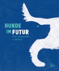 Cover-Bild zum Titel 'Hunde im Futur' von 'Susanna Rieder, Johannes Rieder'