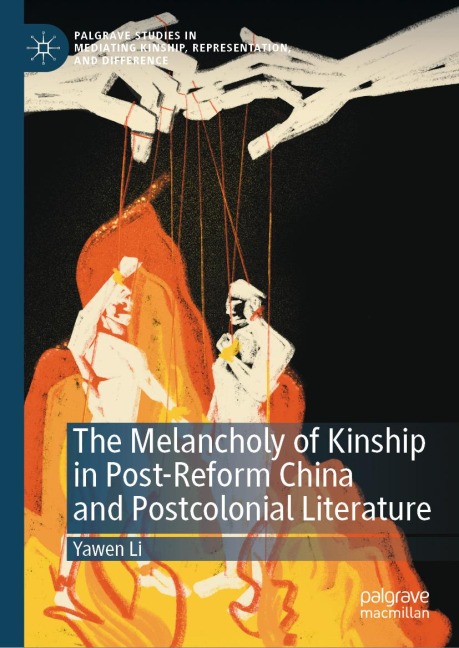 The Melancholy of Kinship in Post-Reform China and Postcolonial Literature - Yawen Li