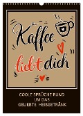 Kaffee liebt dich (Wandkalender 2024 DIN A3 hoch), CALVENDO Monatskalender - Christine B-B Müller