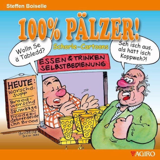 100% PÄLZER! Schorle-Cartoons - Steffen Boiselle