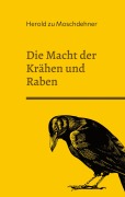 Cover-Bild zum Titel 'Die Macht der Krähen und Raben' von 'Herold Zu Moschdehner'