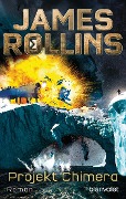 Cover-Bild zum Titel 'Projekt Chimera' von 'James Rollins'