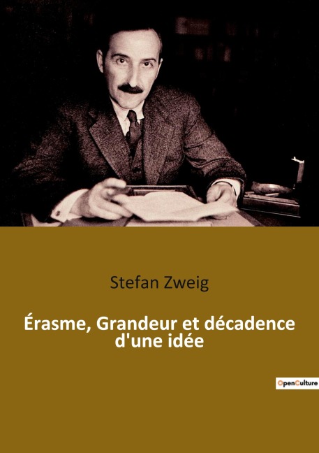 Érasme, Grandeur et décadence d'une idée - Stefan Zweig