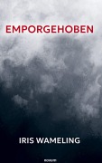 Cover-Bild zum Titel 'Emporgehoben' von 'Iris Wameling'