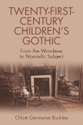Cover-Bild zum Titel 'Twenty-First-Century Children's Gothic' von 'Chloe Germaine Buckley'