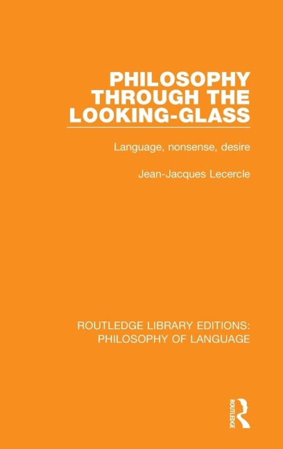 Philosophy Through The Looking-Glass - Jean-Jacques Lecercle