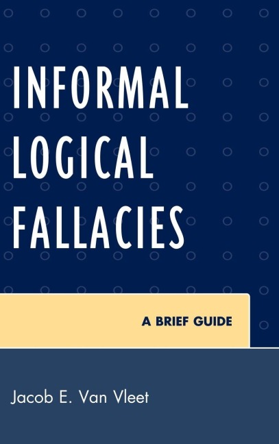 Informal Logical Fallacies - Jacob E. van Vleet