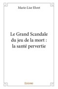 Cover-Bild zum Titel 'Le Grand Scandale du jeu de la mort' von 'Marie-Lise Ehret'