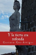 Cover-Bild zum Titel 'Y la tierra era redonda' von 'Gustavo Gac-Artigas'