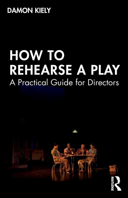 How to Rehearse a Play - Damon Kiely