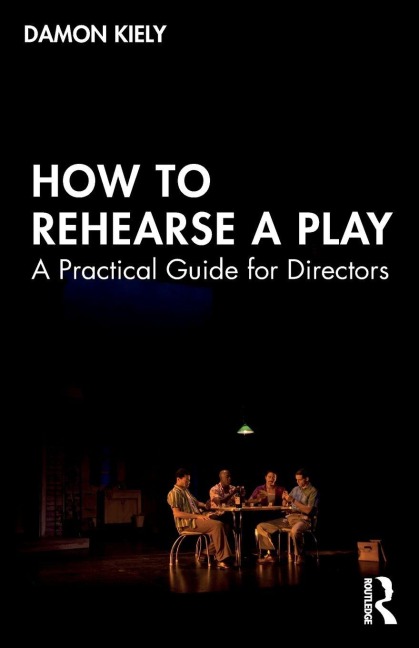 How to Rehearse a Play - Damon Kiely