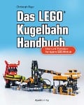 Das LEGO®-Kugelbahn-Handbuch - Christoph Ruge