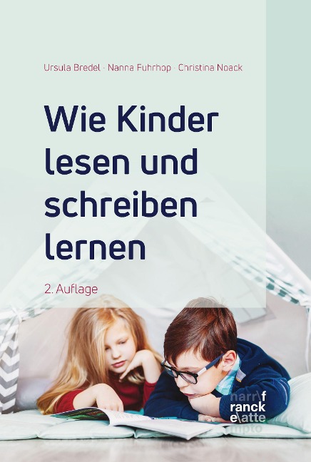 Wie Kinder lesen und schreiben lernen - Ursula Bredel, Nanna Fuhrhop, Christina Noack