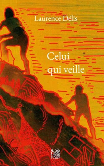 Celui qui veille - Laurence Délis