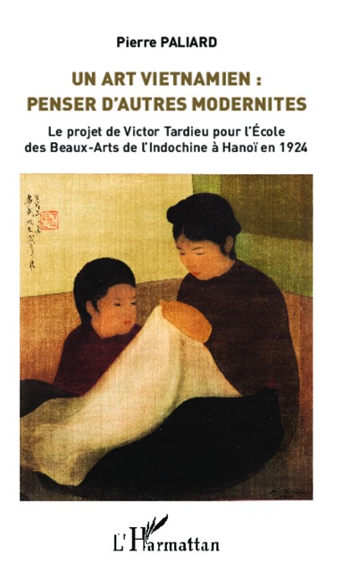 Un Art vietnamien : penser d'autres modernités - Paliard