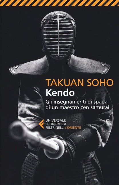 Kendo. Gli insegnamenti di spada di un maestro zen samurai - Takuan Sôhô