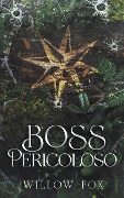 Boss Pericoloso - Willow Fox