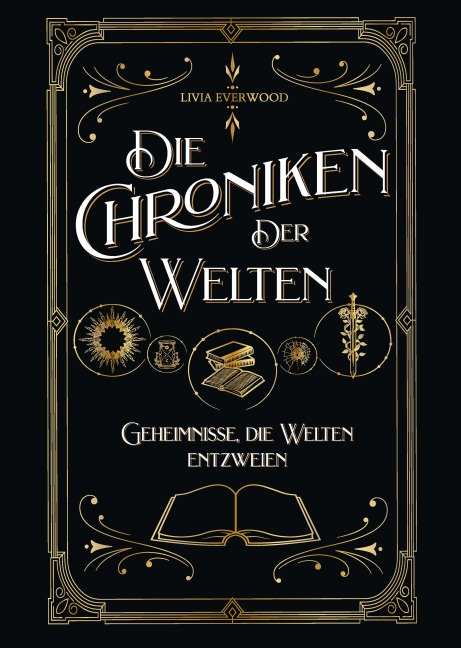 Die Chroniken der Welten: Geheimnisse, die Welten entzweien - Livia Everwood