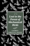 Cover-Bild zum Titel 'Lost in the Forest of Mechanical Birds' von 'Christian Moody'
