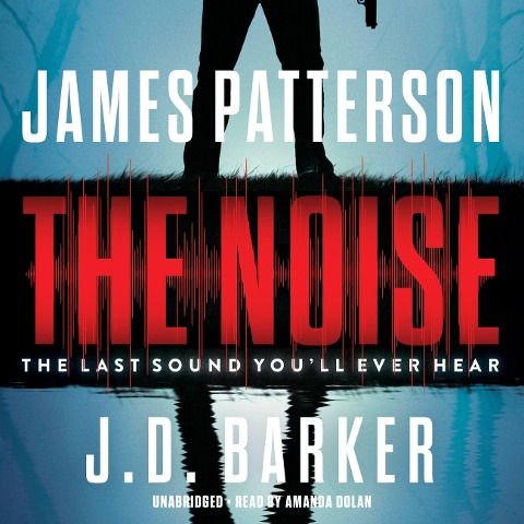 The Noise - James Patterson, J D Barker