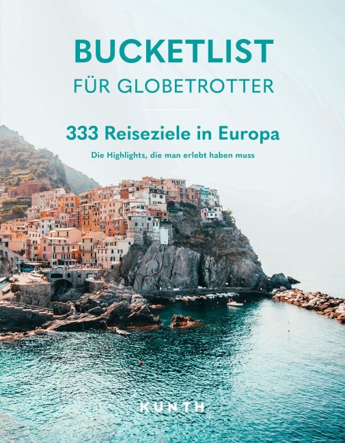 KUNTH Bucketlist für Globetrotter - Europa - Kunth Verlag
