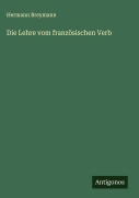 Die Lehre vom französischen Verb - Hermann Breymann
