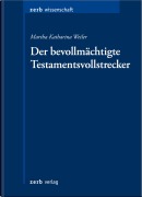 Cover-Bild zum Titel 'Der bevollmächtigte Testamentsvollstrecker' von 'Martha Katharina Weiler'