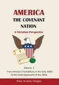 Cover-Bild zum Titel 'America - The Covenant Nation - A Christian Perspective - Volume 1' von 'Miles H Hodges'