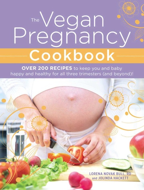 The Vegan Pregnancy Cookbook - Lorena Novak Bull
