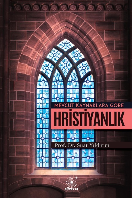 Mevcut Kaynaklara Göre HRISTIYANLIK - Suat Yildirim