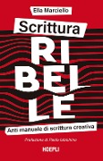 Cover-Bild zum Titel 'Scrittura ribelle. Anti manuale di scrittura creativa' von 'Ella Marciello'