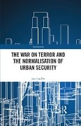 Cover-Bild zum Titel 'The War on Terror and the Normalisation of Urban Security' von 'Jon Coaffee'