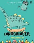 Dinosaurier Malbuch für Kinder | Einzigartige Dinosaurier Malvorlagen - My First Coloring Book