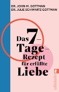 Cover-Bild zum Titel 'Das 7-Tage-Rezept für erfüllte Liebe' von 'John M. Gottman, Julie Schwartz Gottman'