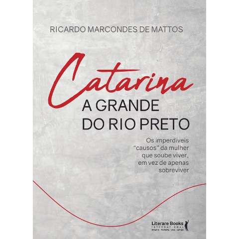 Catarina a grande do Rio Preto - Ricardo Marcondes Mattos