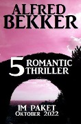 5 Romantic Thriller im Paket Oktober 2022 - Alfred Bekker