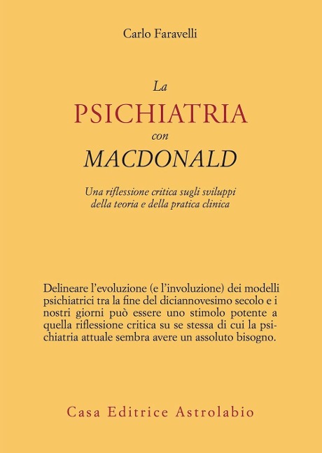 La psichiatria con MacDonald. Una riflessione critica sugli sviluppi della teoria e della pratica clinica - Carlo Faravelli
