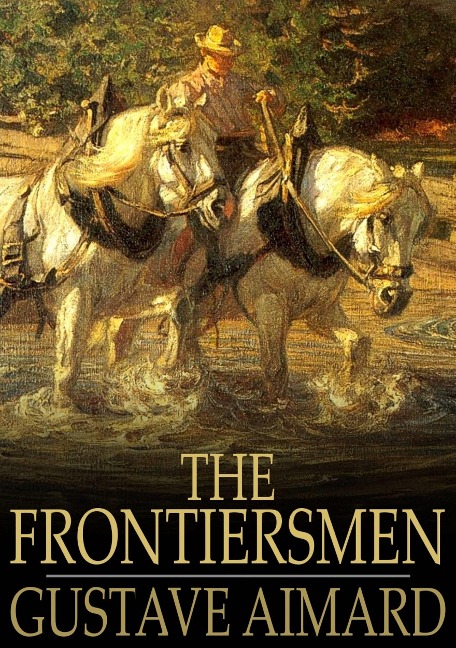 Frontiersmen - Gustave Aimard