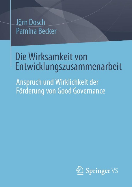 Die Wirksamkeit von Entwicklungszusammenarbeit - Jörn Dosch, Pamina Becker