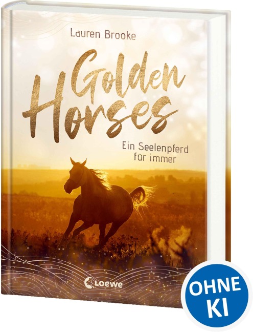 Golden Horses (Band 1) - Ein Seelenpferd für immer - Lauren Brooke