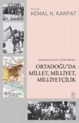 Cover-Bild zum Titel 'Osmanlidan Günümüze Ortadoguda Millet, Milliyet, Milliyetcilik' von 'Kemal H. Karpat'