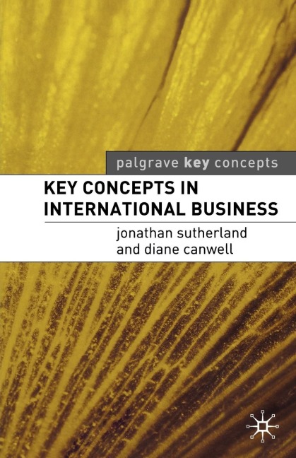 Key Concepts in International Business - Jonathan Sutherland, Diane Canwell